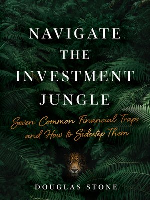 cover image of Navigate the Investment Jungle: Seven Common Financial Traps and How to Sidestep Them